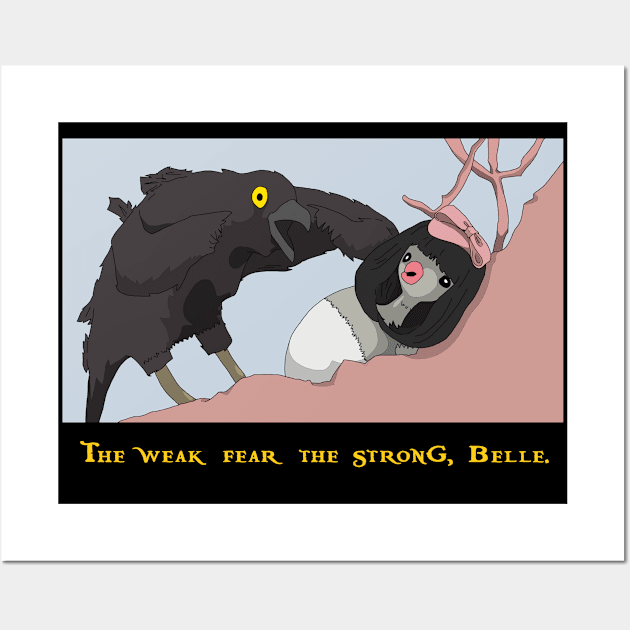 The Weak Fear the Strong, Belle Wall Art by The Crocco